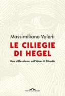 Ebook Le ciliegie di Hegel di Massimiliano Valerii edito da Ponte alle Grazie