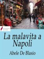 Ebook La malavita a Napoli di Abele De Blasio edito da Passerino