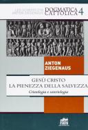 Ebook Gesù Cristo la pienezza della salvezza. Cristologia e soteriologia di Anton Ziegenaus edito da Lateran University Press