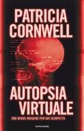 Ebook Autopsia virtuale di Cornwell Patricia edito da Mondadori