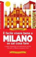 Ebook È facile vivere bene a Milano se sai cosa fare di Francesca Cassani edito da Newton Compton Editori