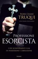 Ebook Professione esorcista di Truqui Padre Cesare edito da Piemme