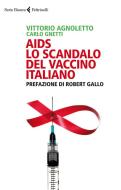 Ebook AIDS: lo scandalo del vaccino italiano di Vittorio Agnoletto, Carlo Gnetti edito da Feltrinelli Editore