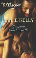 Ebook Il sapore della tua pelle di Leslie Kelly edito da HarperCollins Italia