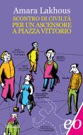 Ebook Scontro di civiltà per un ascensore a piazza Vittorio di Amara Lakhous edito da Edizioni e/o