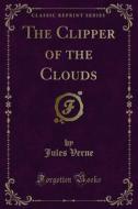 Ebook The Clipper of the Clouds di Jules Verne edito da Forgotten Books