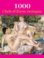Ebook 1000 Chefs-d&apos;Œuvre  érotiques di Hans, Victoria Charles, Jürgen Döpp, Joe A. Thomas edito da Parkstone International