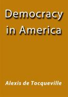 Ebook Democracy in America di Alexis de Tocqueville edito da Alexis de Tocqueville