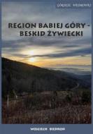 Ebook Górskie w?drówki Region Babiej Góry – Beskid ?ywiecki di Wojciech Biedro? edito da self-publishing