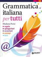 Ebook Grammatica italiana per tutti di Perini Elisabetta edito da Giunti
