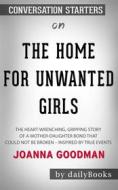 Ebook The Home for Unwanted Girls: The heart-wrenching, gripping story of a mother-daughter bond that could not be broken by Joanna Goodman | Conversation Starters di dailyBooks edito da Daily Books