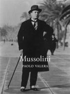 Ebook Mussolini di Paolo Valera edito da Ali Ribelli Edizioni