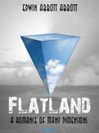 Ebook Flatland: A Romance of Many Dimensions di Edwin Abbott Abbott, Bauer Books edito da Bauer Books