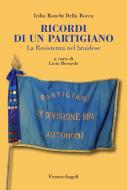 Ebook Ricordi di un partigiano. La Resistenza nel braidese di Icilio Ronchi della Rocca, Livio Berardo edito da Franco Angeli Edizioni