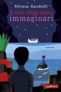 Ebook Il club degli amici immaginari di Silvana Gandolfi edito da Salani Editore