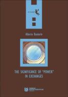 Ebook The Significance of “Power” in Exchanges di Alberto Banterle edito da Tangram Edizioni Scientifiche Trento