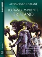 Ebook Il Grande Avvilente - Tristano di Alessandro Forlani edito da Delos Digital