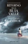 Ebook Ritorno alla buia valle di Santiago Gamboa edito da Edizioni e/o