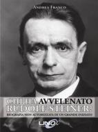 Ebook Chi ha Avvelenato Rudolf Steiner? di Andrea Franco edito da Uno Editori