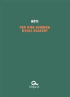 Ebook Per una scienza degli scacchi di Richard Réti edito da Cliquot