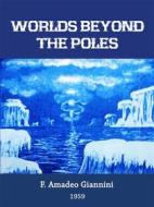 Ebook Worlds Beyond The Poles di Francis Amadeo Giannini edito da Dnl Media