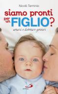 Ebook Siamo pronti per un figlio? Amarsi e diventare genitori di Terminio Nicolò edito da San Paolo Edizioni