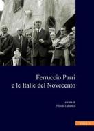 Ebook Ferruccio Parri e le Italie del Novecento di Nicola Labanca, Autori Vari edito da Viella Libreria Editrice