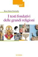 Ebook I testi fondativi delle grandi religioni di Rosa Maria Parrinello edito da La Scuola Editrice