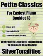 Ebook Petite Classics for Easiest Piano Booklet F3 di Silvertonalities edito da SilverTonalities