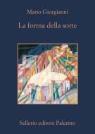 Ebook La forma della sorte di Mario Giorgianni edito da Sellerio Editore