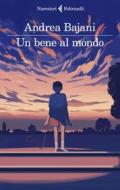 Ebook Un bene al mondo di Andrea Bajani edito da Feltrinelli Editore