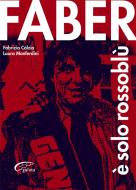 Ebook Faber è Solo Rossoblù di Laura Monferdini, Fabrizio Càlzia edito da Galata Edizioni