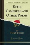 Ebook Effie Campbell and Other Poems di Joseph Truman edito da Forgotten Books