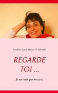 Ebook Regarde toi ... di Sandrine-Laure Rebillet-Evrard edito da Books on Demand