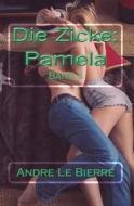 Ebook Die Zicke: Pamela di Andre Le Bierre edito da Books on Demand