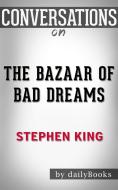 Ebook The Bazaar of Bad Dreams: by Stephen King | Conversation Starters di dailyBooks edito da Daily Books