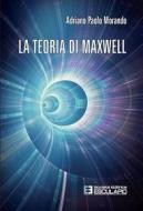 Ebook La Teoria di Maxwell di Adriano Paolo Morando edito da Società Editrice Esculapio