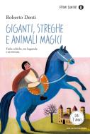 Ebook Giganti, streghe e animali magici di Denti Roberto edito da Mondadori