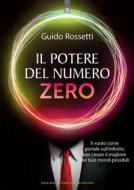 Ebook Il potere del numero zero di Guido Rossetti edito da Edizioni Il Punto d'incontro