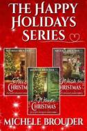 Ebook The Happy Holidays Box Set: Books 1-3 (The Happy Holidays Series) di Michele Brouder edito da Michele Brouder