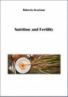 Ebook Nutrition And Fertility di Roberta Graziano edito da Babelcube Inc.