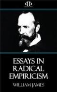 Ebook Essays in Radical Empiricism di William James edito da Perennial Press