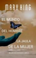 Ebook El Mundo Del Hombre, La Jaula De La Mujer di Mary King edito da Babelcube Inc.