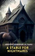 Ebook A Stable for Nightmares di Joseph Sheridan Le Fanu edito da Interactive Media