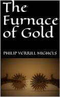 Ebook The Furnace of Gold di Philip Verrill Mighels edito da Books on Demand