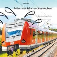 Ebook Münchner S-Bahn-Katastrophen di Wilma Wally edito da Books on Demand