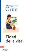 Ebook Fidati della vita! di Anselm Grün edito da Edizioni Messaggero Padova
