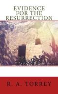 Ebook Evidence for the Resurrection di R. A. Torrey edito da CrossReach Publications