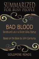 Ebook Bad Blood - Summarized for Busy People di Goldmine Reads edito da Goldmine Reads