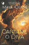Ebook Cantami, o Diva di Deane Maya edito da Mondadori